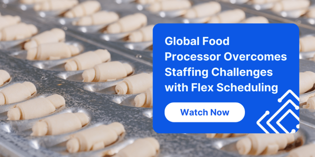 Global Food Processor Overcomes Staffing Challenges With Flex Scheduling