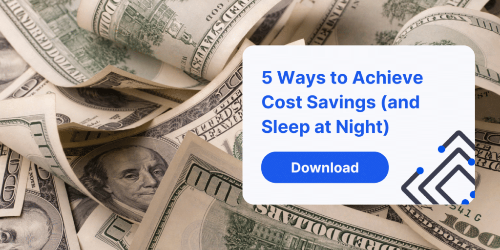 5 Ways To Achieve Cost Savings (and Sleep At Night)